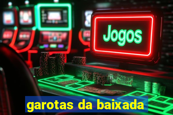 garotas da baixada